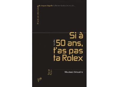 a 50 ans si tu n'as pas une rolex|roman réa 50 ans.